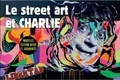 Christian Marie - Le street art et Charlie - La mémoire des murs.