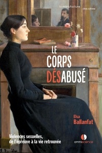 Elsa Ballanfat - Le corps désabusé - Violences sexuelles, de l’épreuve à la vie retrouvée.