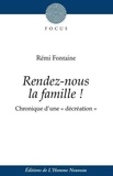 Rémi Fontaine - Rendez-nous la famille ! - Chronique d'une "décréation".