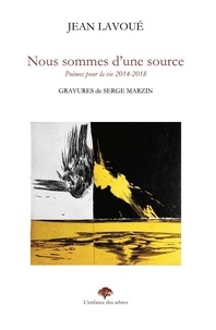 Jean Lavoué - Nous sommes d'une source - Poèmes pour la vie 2014-2018.
