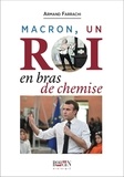 Armand Farrachi - Macron, un roi en bras de chemise.