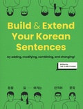  Talk To Me In Korean - Build & extend your Korean Sentences - By adding, modifying, combining, and changing !.