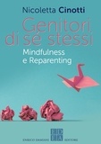 Nicoletta Cinotti - Genitori di sé stessi - Mindfulness e Reparenting.