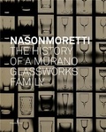 Cristina Beltrami - NasonMoretti - The History of a Murano Glassworks Family.