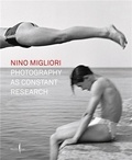 Nino Migliori - Nino Migliori: Photography as Constant Research /anglais/italien.