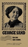George Sand - Une joie sans crainte - Lettres sur le désir d'être soi-même.
