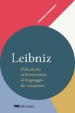 Paolo Bussotti et  Aa.vv. - Leibniz - Dal calcolo infinitesimale al linguaggio dei computer.