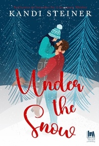 Kandi Steiner et Beatrice Messineo - Under the Snow.