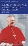 Mario Lessi Ariosto et Vittorio Lanzani - Il Card. Virgilio Noè maestro e cultore  della liturgia (1922-2011).