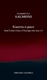 Fiammetta Salmoni - Guerra o pace - Stati Uniti, Cina e l'Europa che non c'è.