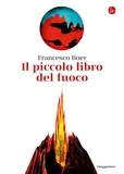 Francesco Boer - Il piccolo libro del fuoco.