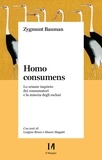 Zygmunt Bauman - Homo consumens - Lo sciame inquieto dei consumatori e la miseria degli esclusi.