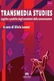 Silvia Leonzi - Transmedia studies - Logiche e pratiche degli ecosistemi della comunicazione.
