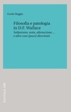 Guido Baggio - Filosofia e patologia in D.F. Wallace - Solipsismo, noia, alienazione… e altre cose (poco) divertenti.
