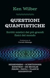 Ken Wilber et Marcello Rotondo - Questioni quantistiche - Scritti mistici dei più grandi filosofi del mondo.