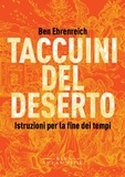 Ben Ehrenreich et Michele Trionfera - Taccuini del deserto - Istruzioni per la fine dei tempi.