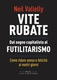 Neil Vallelly et Thomas Fazi - Vite rubate - Dal sogno capitalista al Futilitarismo.