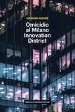 Giovanni Azzone - Omicidio al Milano Innovation District.