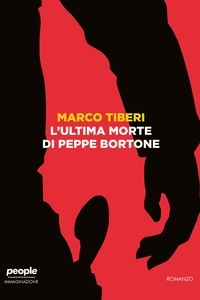 Marco Tiberi - L'ultima morte di Peppe Bortone.