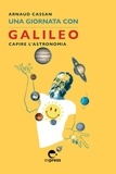 Arnaud Cassan - Una giornata con Galileo - Capire l'astronomia.