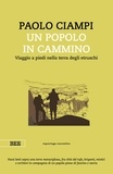 Paolo Ciampi - Un popolo in cammino - Viaggio a piedi nella terra degli etruschi.