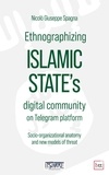 Nicolò Giuseppe Spagna - Ethnographizing Islamic State's digital community on Telegram platform - Socio-organizational anatomy and new models of threat.