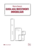 Marco Zanazzi - Guida agli investimenti immobiliari.