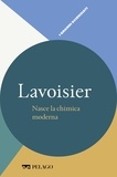 Angelo Gavezzotti et  Aa.vv. - Lavoisier - Nasce la chimica moderna.