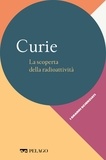 Angelo Gavezzotti et  Aa.vv. - Curie - La scoperta della radioattività.