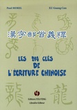 Paul Morel et Guang Cun Xu - Les 214 clés de l'écriture chinoise.