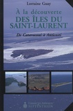 Lorraine Guay - A la découverte des îles du Saint-Laurent - De Cataracoui à Anticosti.