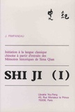 Qian Sima et Jacques Pimpaneau - Shi ji - Tome 1, Initiation à la langue classique chinoise à partir d'extraits des Mémoires historiques de Sima Qian.