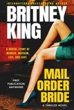  Britney King - Mail Order Bride: A Psychological Thriller.