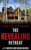  J. R. Mathis et  Susan Mathis - The Revealing Retreat - The Mercy and Justice Mysteries, #8.