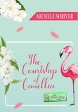 Michele Shriver - The Courtship of Camellia.