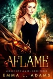  Emma L. Adams - Aflame - Legacy of Flames, #3.
