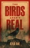  Kylie Rae - The Birds Aren't Real - The Birds Aren't Real.