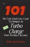  Beth Ann Erickson - Over... 101 No Cost (And Low Cost) Techniques to Turbo Charge Your Freelance Income.