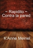  K'Anne Meinel - Ràpidito ~ Contra la pared.