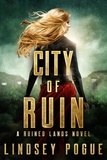  Lindsey Pogue - City of Ruin: A Gothic Dystopian Beauty and the Beast Retelling - Ruined Lands, #1.