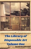  David Macpherson - The Library of Disposable Art Volume One.