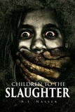  A. I. Nasser et  Scare Street - Children to the Slaughter - Slaughter Series, #1.
