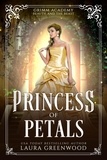  Laura Greenwood - Princess Of Petals - Grimm Academy Series, #15.
