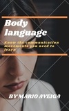  Mario Aveiga - Body Language &amp;  Know the Communication Movements you Need to Learn.