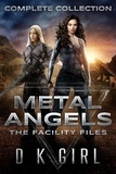  D K Girl - Metal Angels - The Facility Files - Complete Collection - The Facility Files.