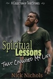  Nick Nichols - Spiritual Lessons: That Changed My Life.