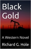  Richard G. Hole - Black Gold: A Western Novel - Far West, #2.