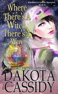  Dakota Cassidy - Where There's A Witch, There's A Way - Witchless in Seattle Mysteries, #13.