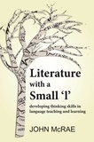 John McRae - Literature with a Small 'l': Developing Thinking Skills in Language Teaching and Learning.