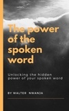  WALTER NWANJA - The Power of the Spoken Word.